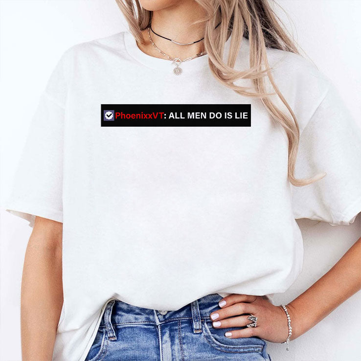 Phoenixxvt All Men Do Is Lie T Shirt