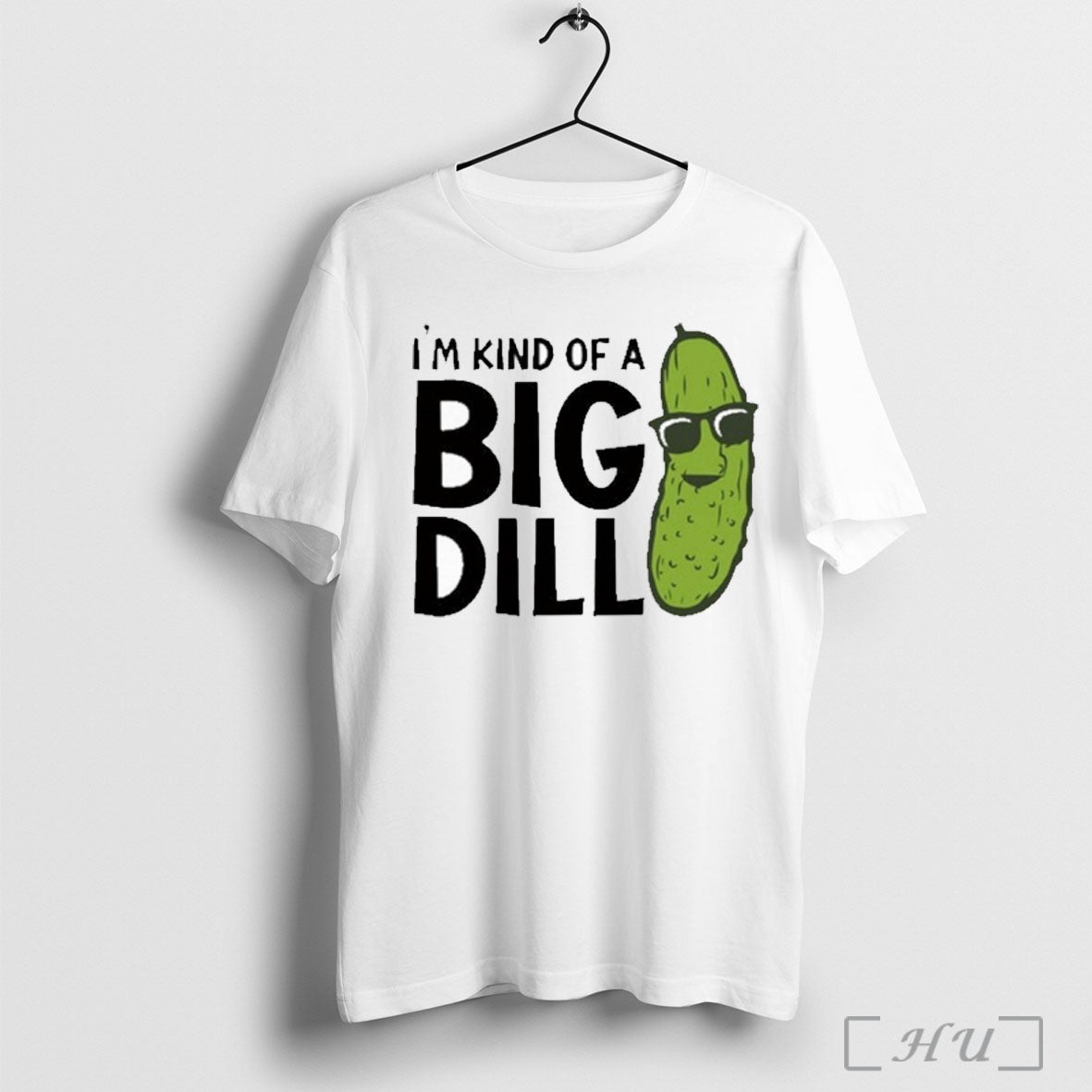 Pickle Im Kind Of A Big Dill T Shirt