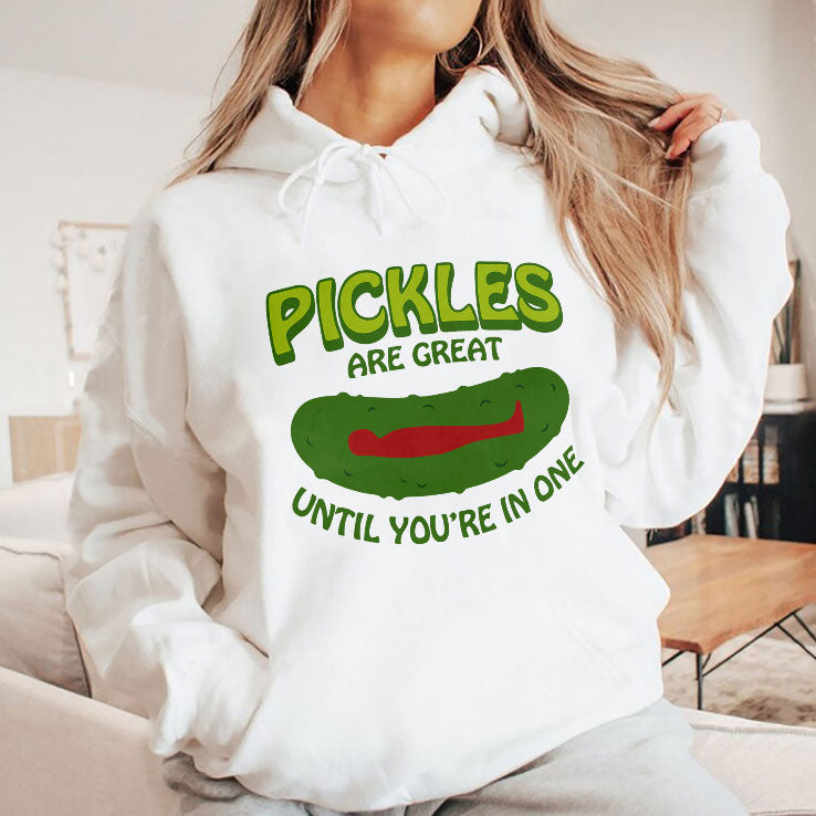 Pickles Are Great Until You’re In One T Shirt