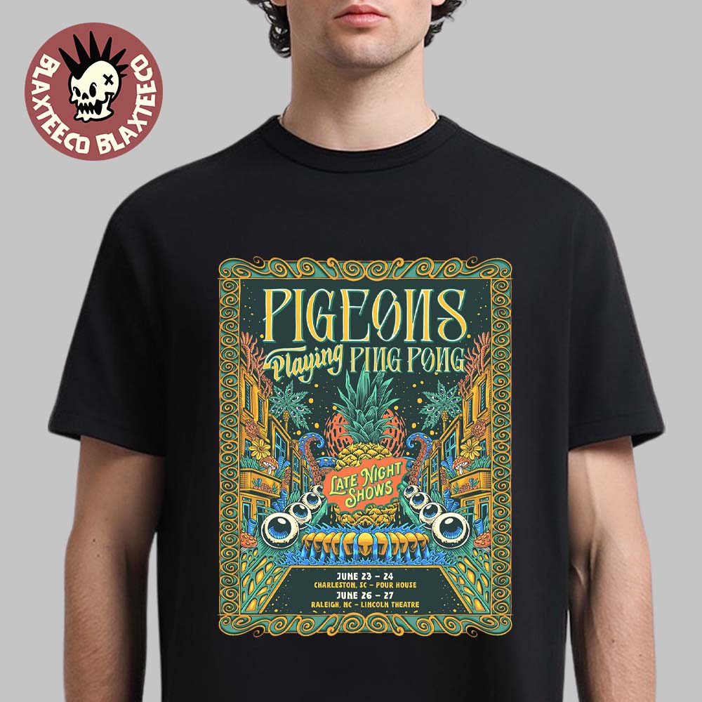 Pigeons Playing Ping Pong Late Night Shows 2026 In Charleston SC At Pour House On June 23-24 And Raleigh NC At Lincoln Theatre On June 26-27 T-Shirt