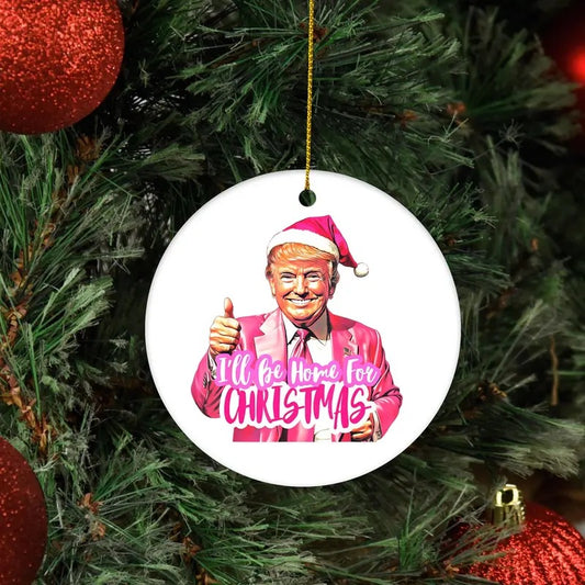 Pink Trump Home For Christmas Ornament, Ceramic Ornament, Trump Ornament, Gift for Trump Maga