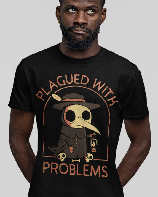 'Plagued With Problems' Shirt