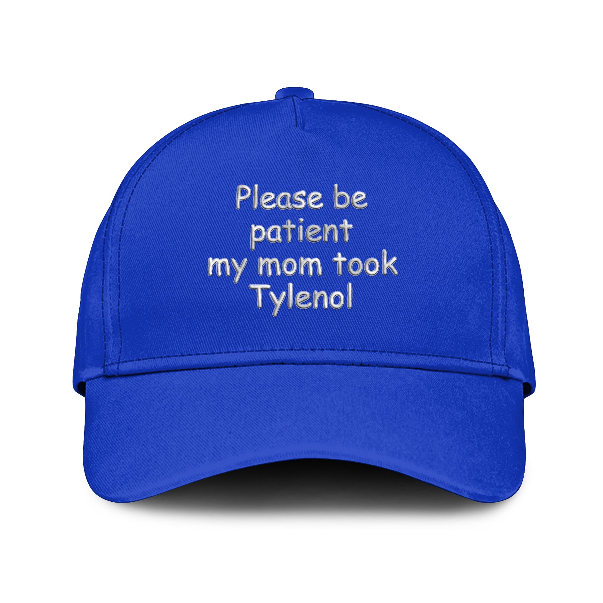 Please Be Patient My Mom Took Tylenol Hat