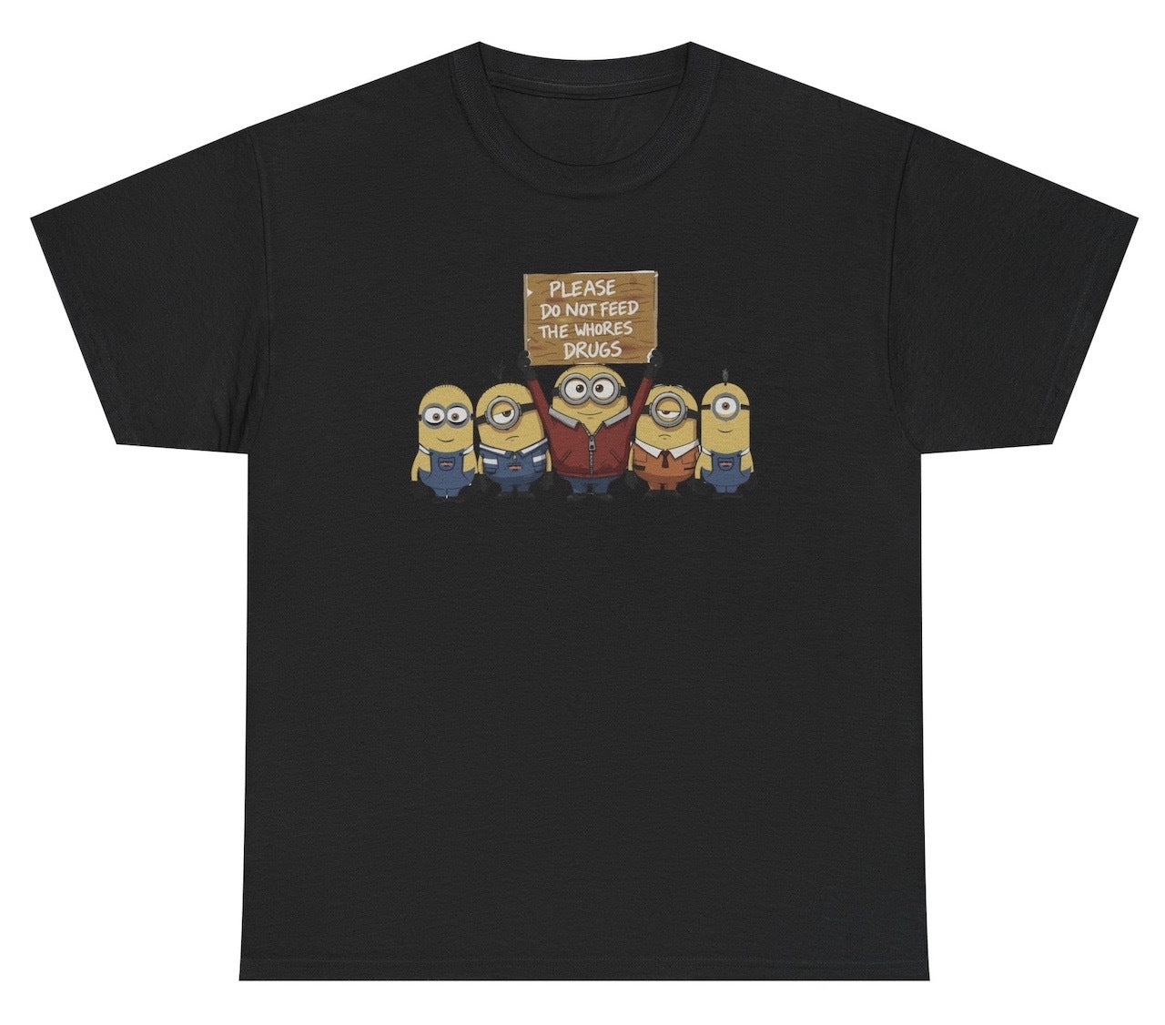 Do Not Feed Whore Drugs Minion Tee