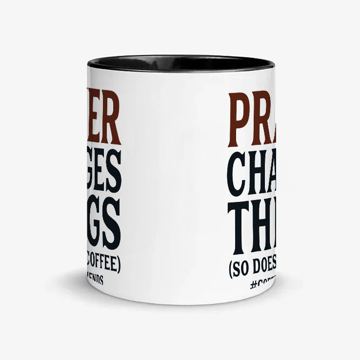 Prayer Changes Things So Does This Coffee Mug