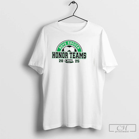 Premium 2025 Chsl Boys Soccer Honor Teams T Shirts - clothing by TeeHivey.com