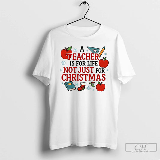 Premium A Teacher Is For Life Not Just For Christmas Meme - clothing by TeeHivey.com