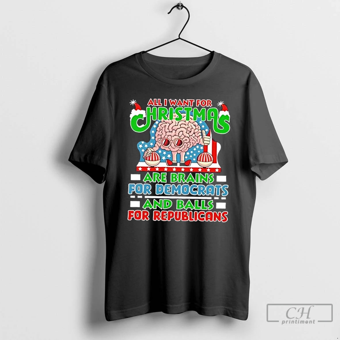 Premium All I Want For Christmas Are Brains For Democrats And Balls For Republicans - clothing by TeeHivey.com