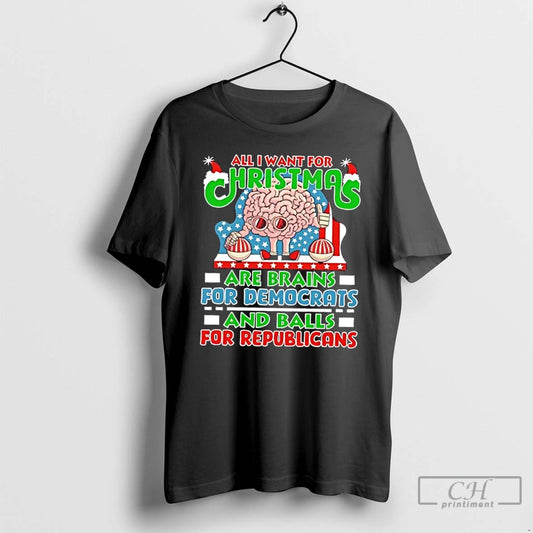 Premium All I Want For Christmas Are Brains For Democrats And Balls For Republicans - clothing by TeeHivey.com