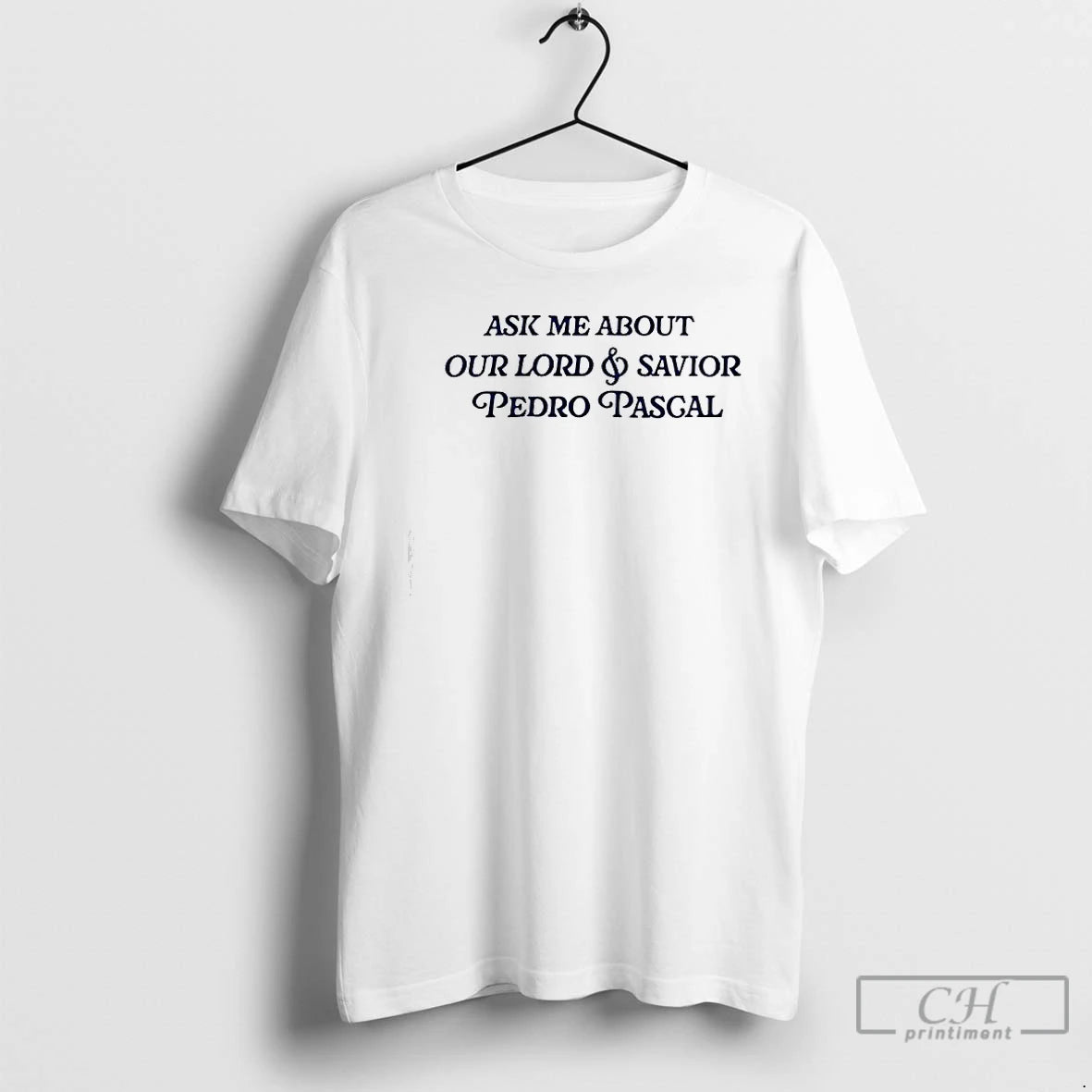 Premium Ask Me About Our Lord Savior Pedro Pascal T Shirts - clothing by TeeHivey.com
