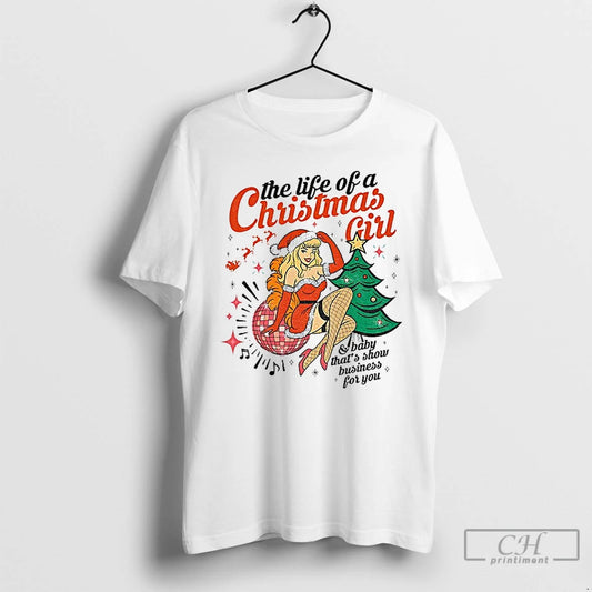 Premium Baby Thats Show Business For You The Life Of A Christmas Girl T Shirts - clothing by TeeHivey.com