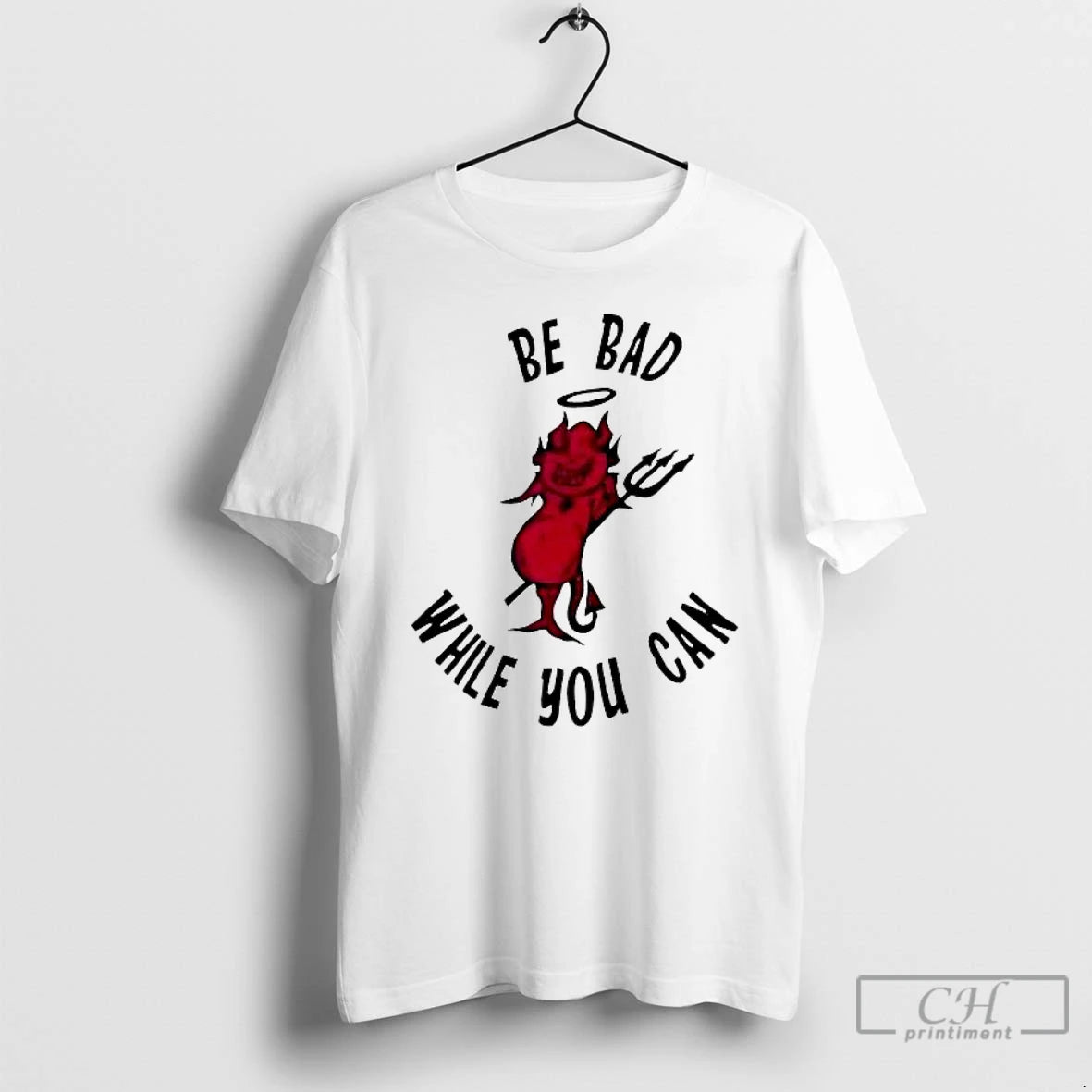 Premium Be Bad While You Can The Devil - clothing by TeeHivey.com