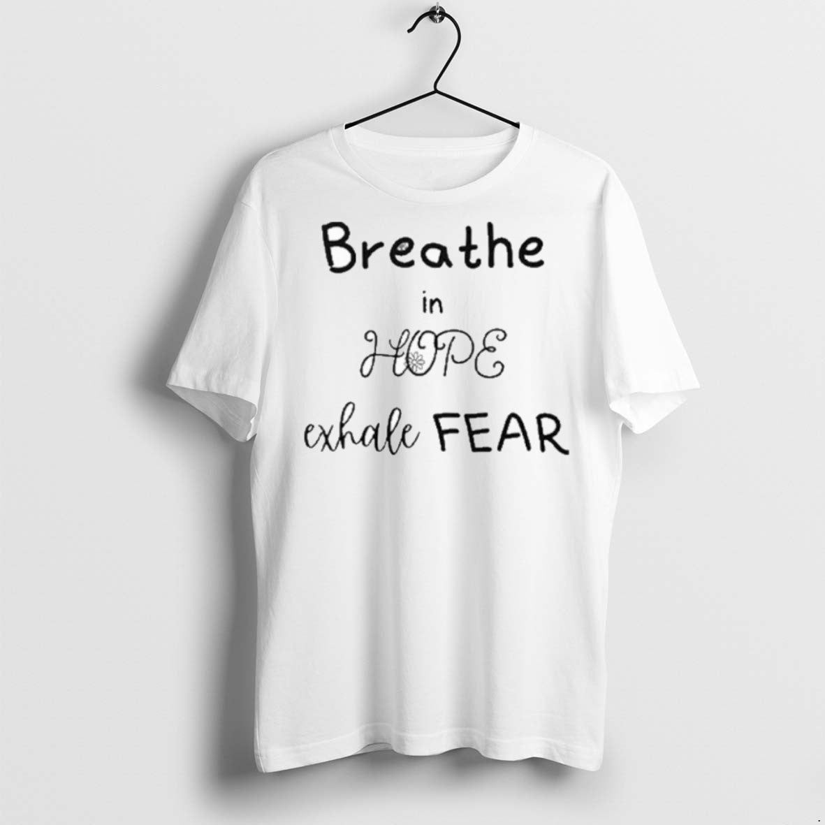 Premium Breathe In Hope Exhale Fear T Shirts - clothing by TeeHivey.com
