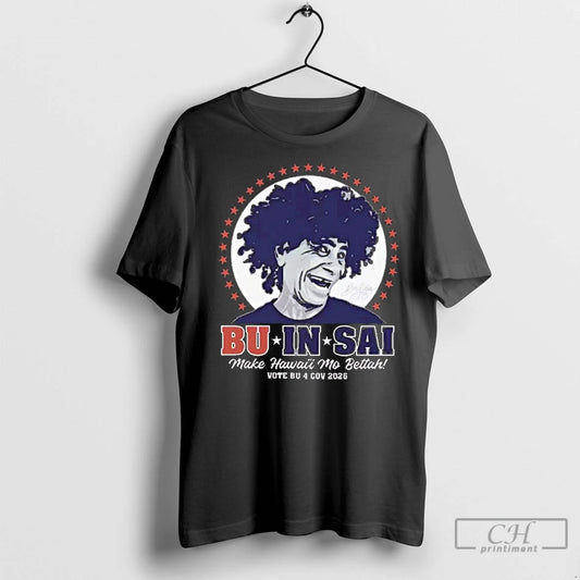 Premium Bu In Sai Make Hawaii Mo Bettah Vote Bu 4 Gov 2026 Signature - clothing by TeeHivey.com