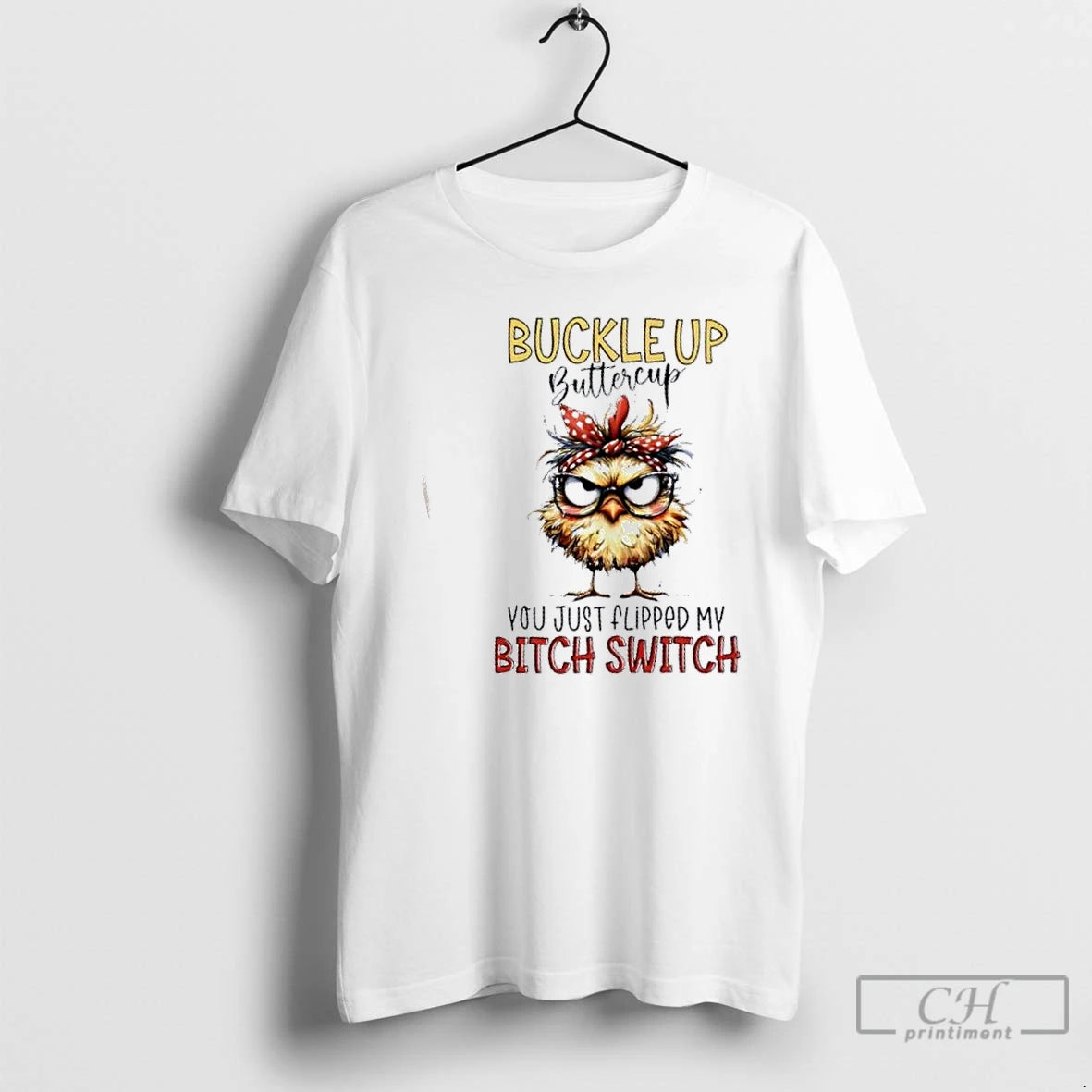 Premium Buckle Up Buttercup You Just Flipped My Bitch Switch Bird - clothing by TeeHivey.com