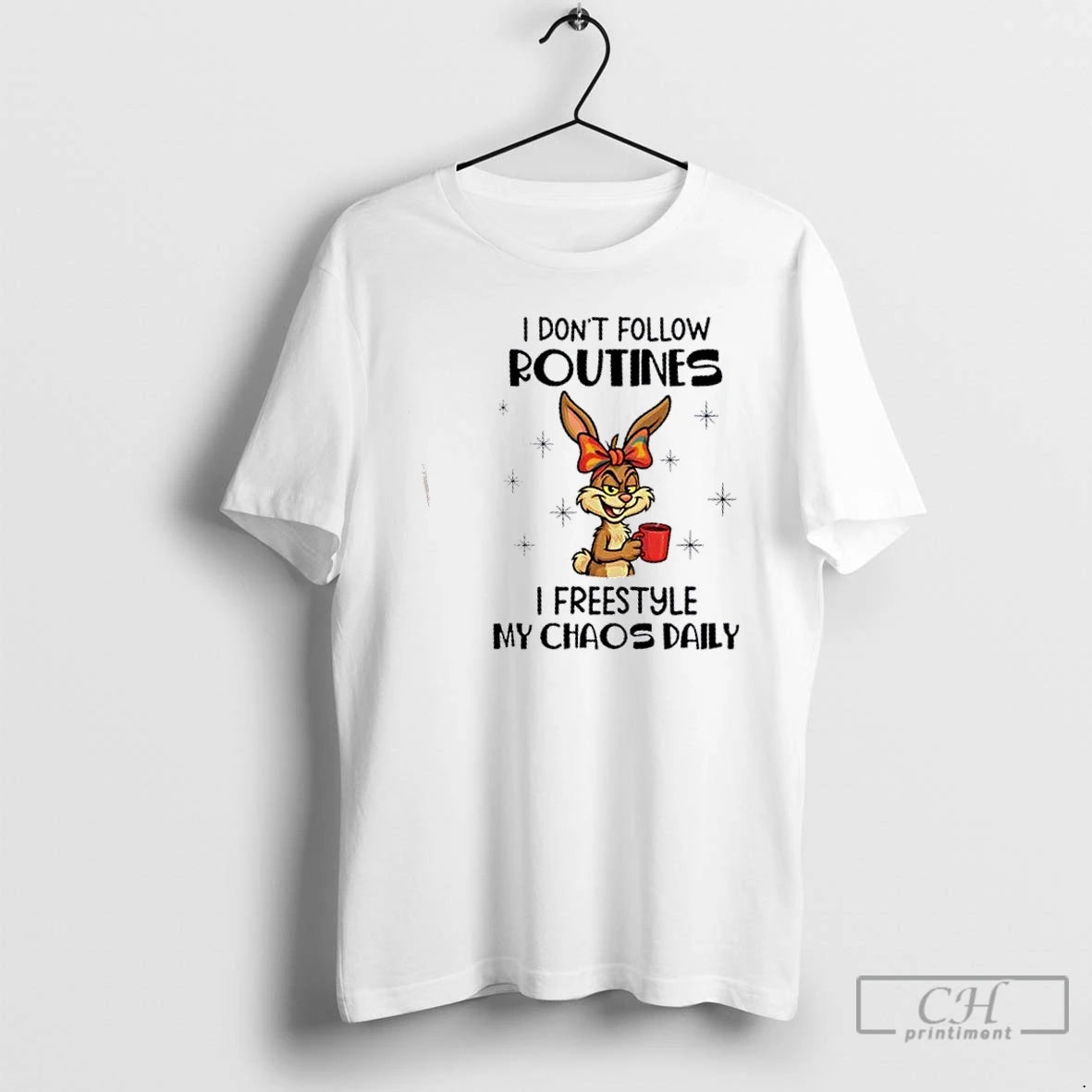 Premium Bunny I Dont Follow Routines I Freestyle My Chaos Daily - clothing by TeeHivey.com