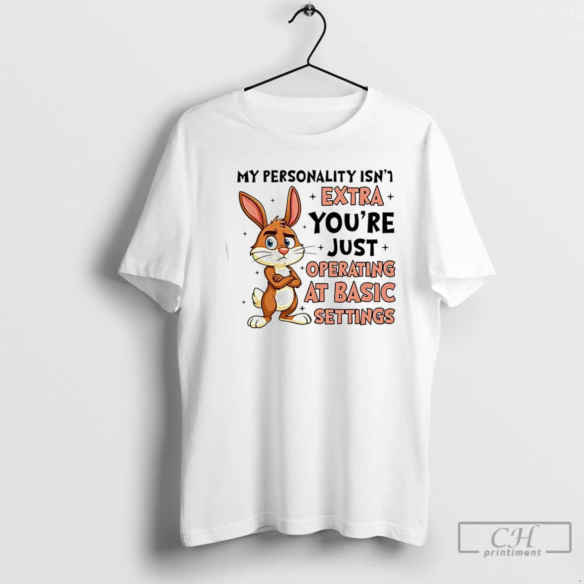 Premium Bunny My Personality Isnt Extra Youre Just Operating At Basic Settings T Shirts Sweater - clothing by TeeHivey.com