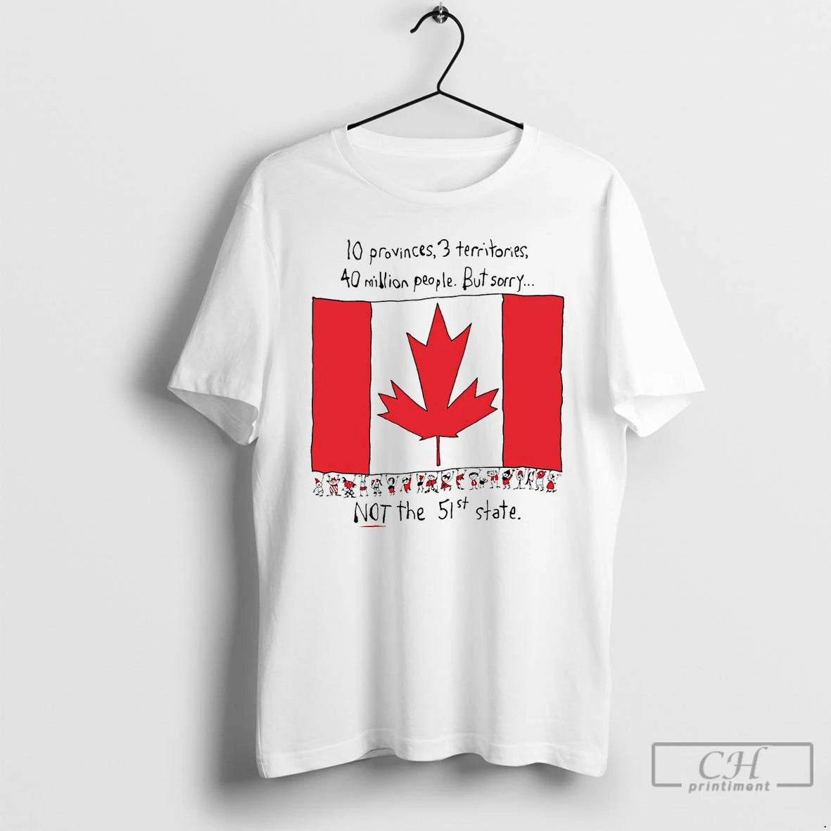 Premium Canada 10 Provinces 3 Territories 40 Million People But Sorry Not The 51st State - clothing by TeeHivey.com