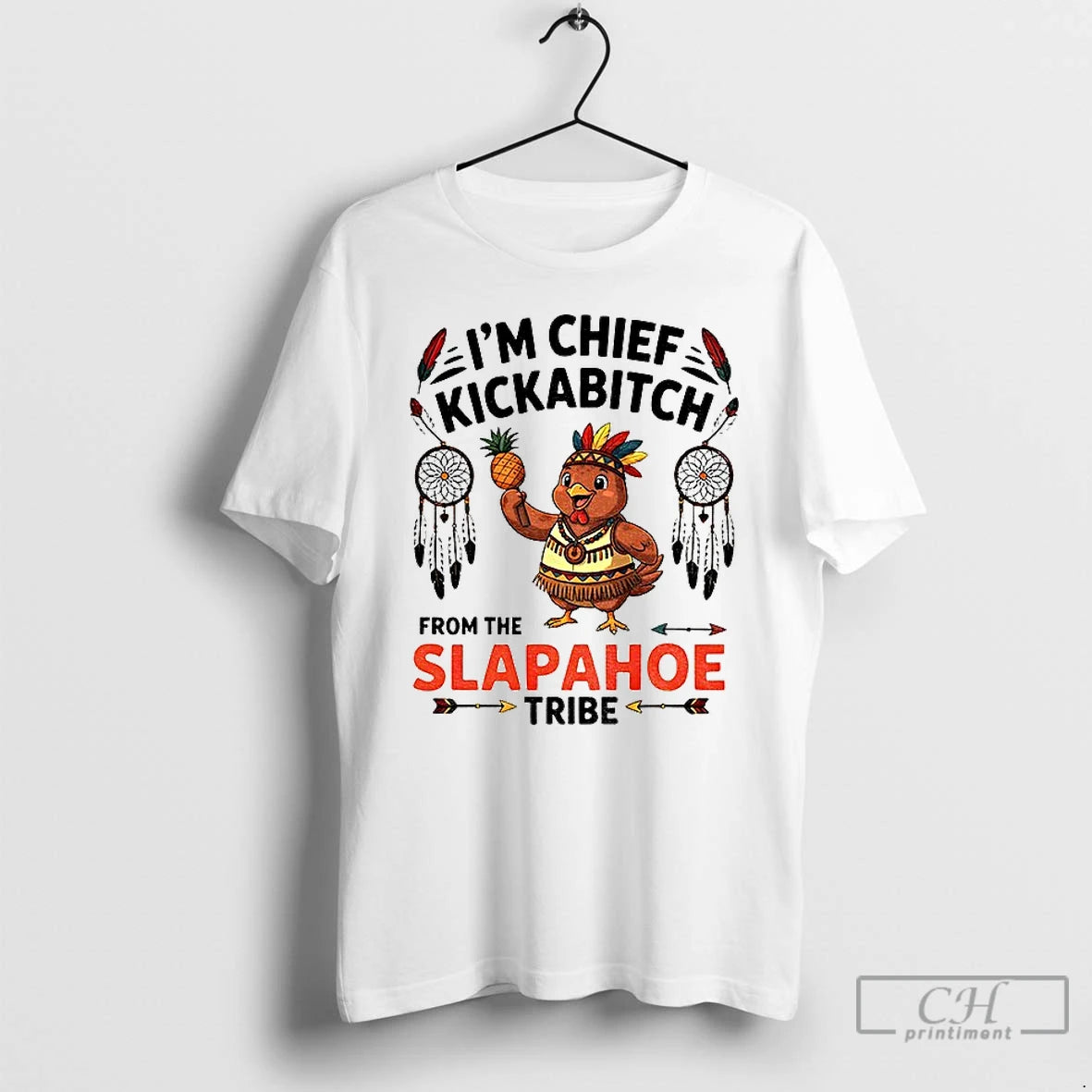 Premium Chicken Im Chief Kickabitch From The Slapahoe Tribe 2025 T Shirts - clothing by TeeHivey.com