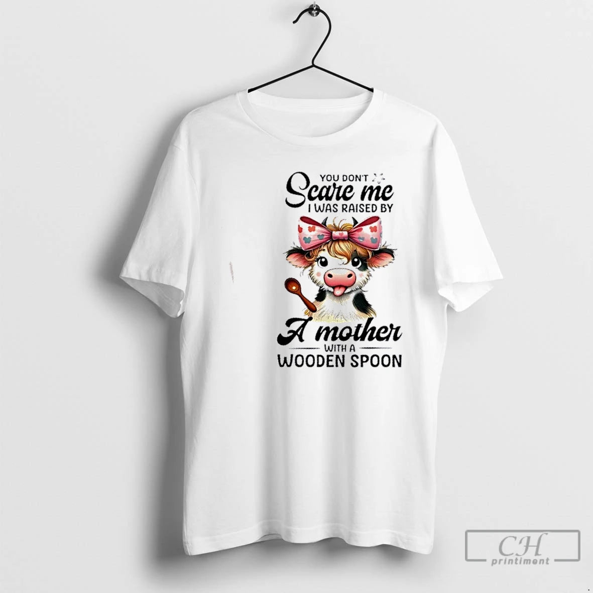 Premium Cow You Dont Scare Me I Was Raised By A Mother With A Wooden - clothing by TeeHivey.com