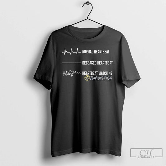Premium Denver Nuggets Normal Heartbeat Deceased Heartbeat Heartbeat Watching T Shirts - clothing by TeeHivey.com