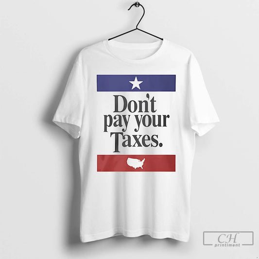 Premium Dont Pay Your Taxes Flag - clothing by TeeHivey.com