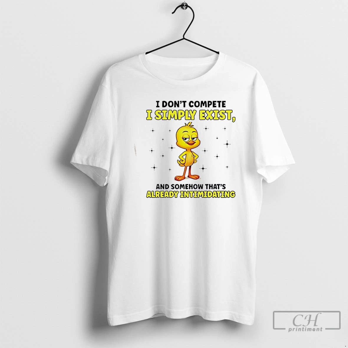 Premium Duck I Dont Compete I Simply Exist And Somehow Thats Already Intimidating T Shirts - clothing by TeeHivey.com