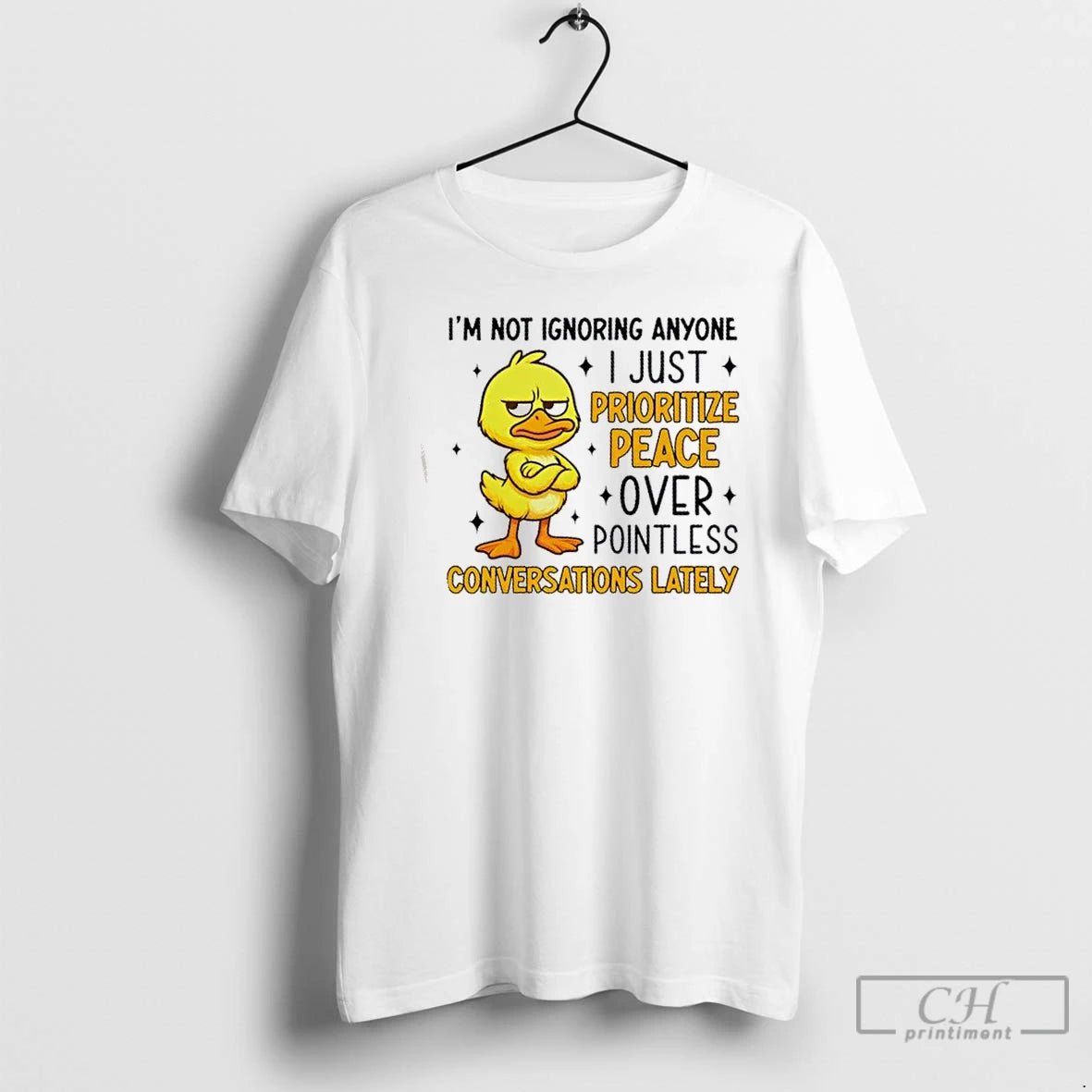 Premium Duck Im Not Ignoring Anyone I Just Prioritize Peace Over Pointless Conversations Lately - clothing by TeeHivey.com