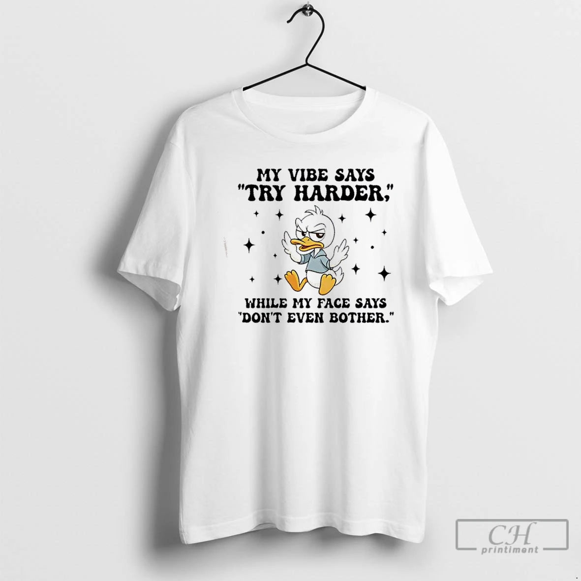 Premium Duck My Vibe Says Try Harder While My Face Says Dont Even Bother - clothing by TeeHivey.com