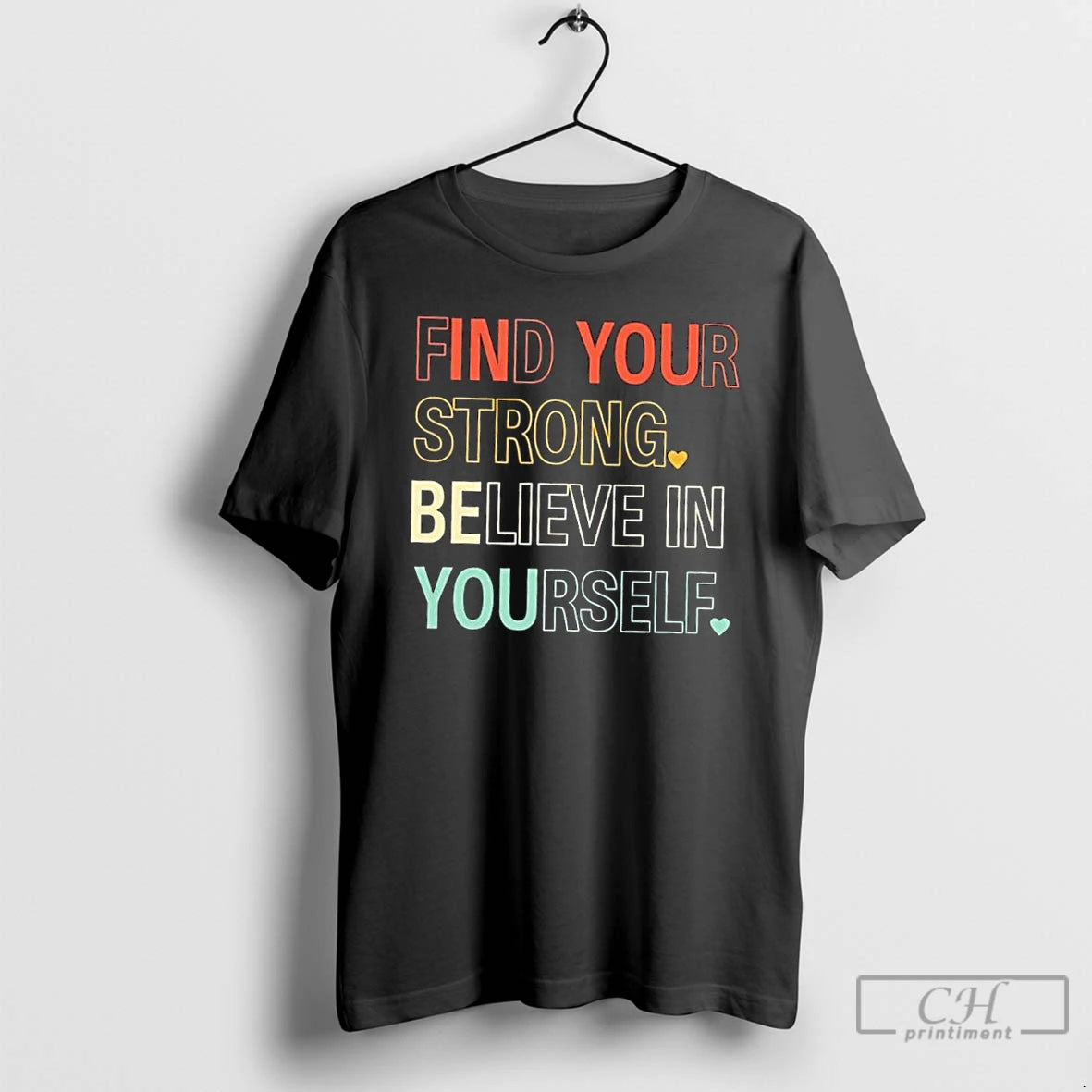 Premium Find Your Strong Believe In Yourself T Shirts - clothing by TeeHivey.com