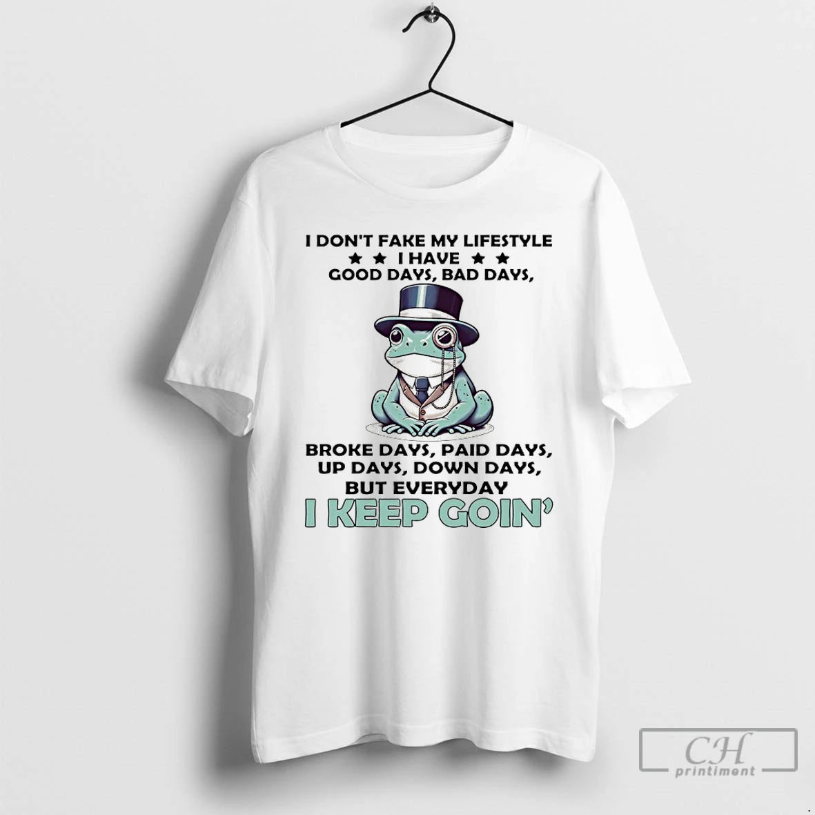 Premium Frog I Dont Fake My Lifestyle I Have Good Days Bad Days Broke Days - clothing by TeeHivey.com