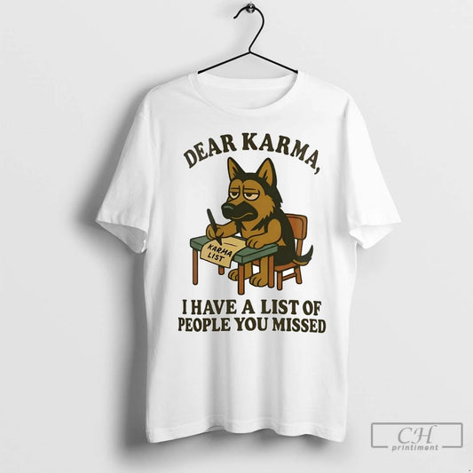 Premium German Shepherd Dear Karma I Have A List Of People You Missed
