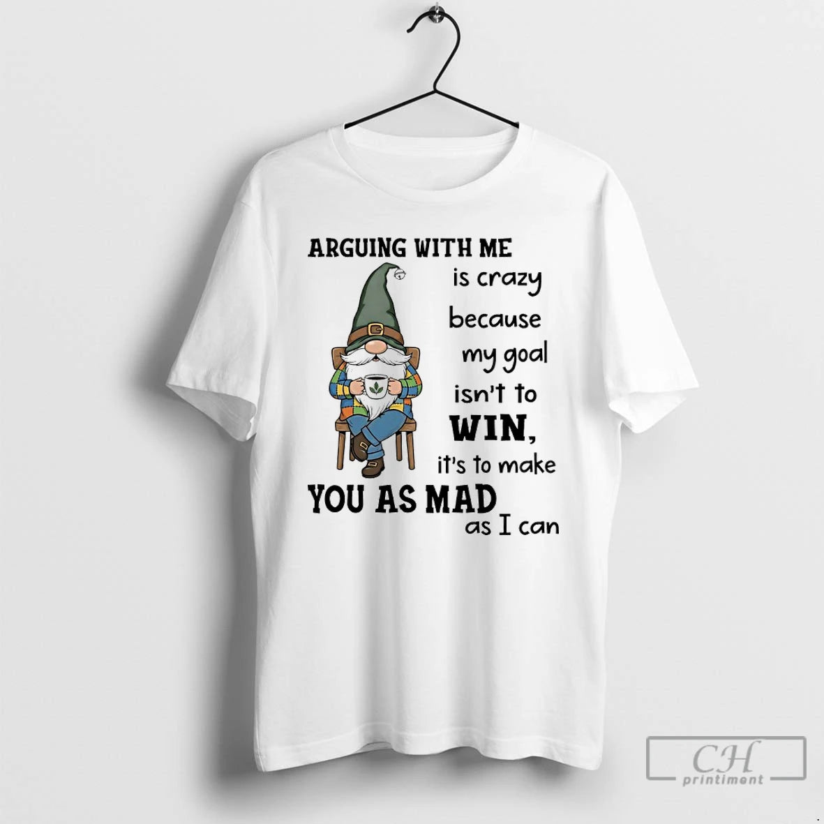 Premium Gnome Arguing With Me Is Crazy Because My Goal Isnt To Win Its To - clothing by TeeHivey.com