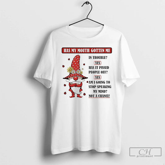 Premium Gnome Has My Mouth Gotten Me In Trouble Yes Has It Pissed People Off - clothing by TeeHivey.com