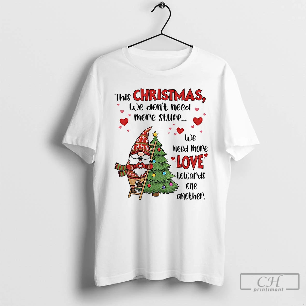 Premium Gnome This Christmas We Dont Need More Stuff We Need More Love Towards One - clothing by TeeHivey.com