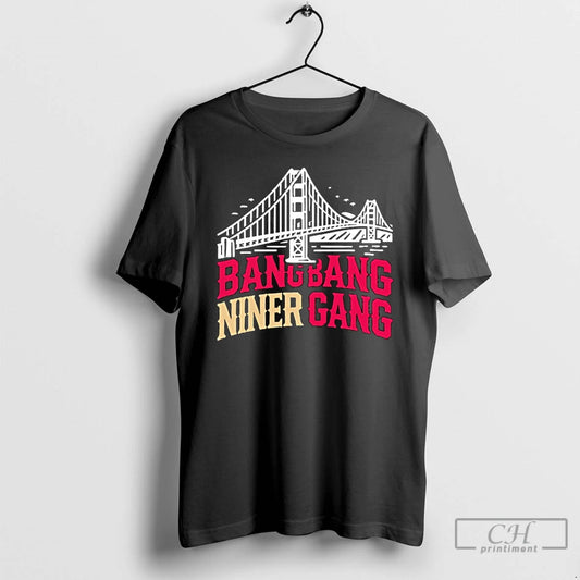 Premium Golden Gate Bridge Bang Bang Niner Gang - clothing by TeeHivey.com