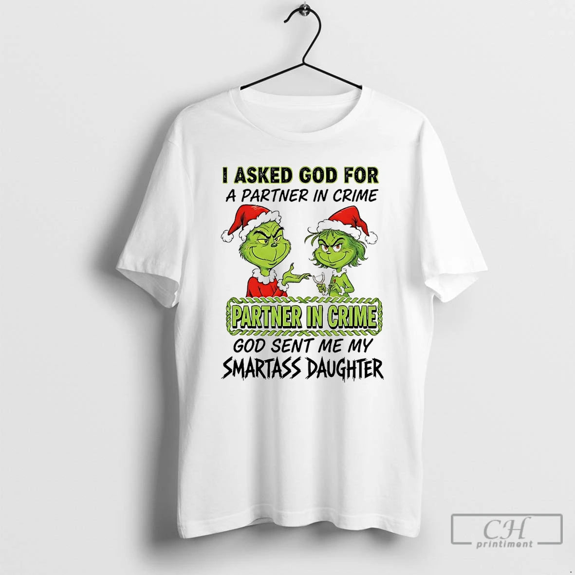 Premium Grinch I Asked God For A Partner In Crime Partner In Crime Christmas - clothing by TeeHivey.com