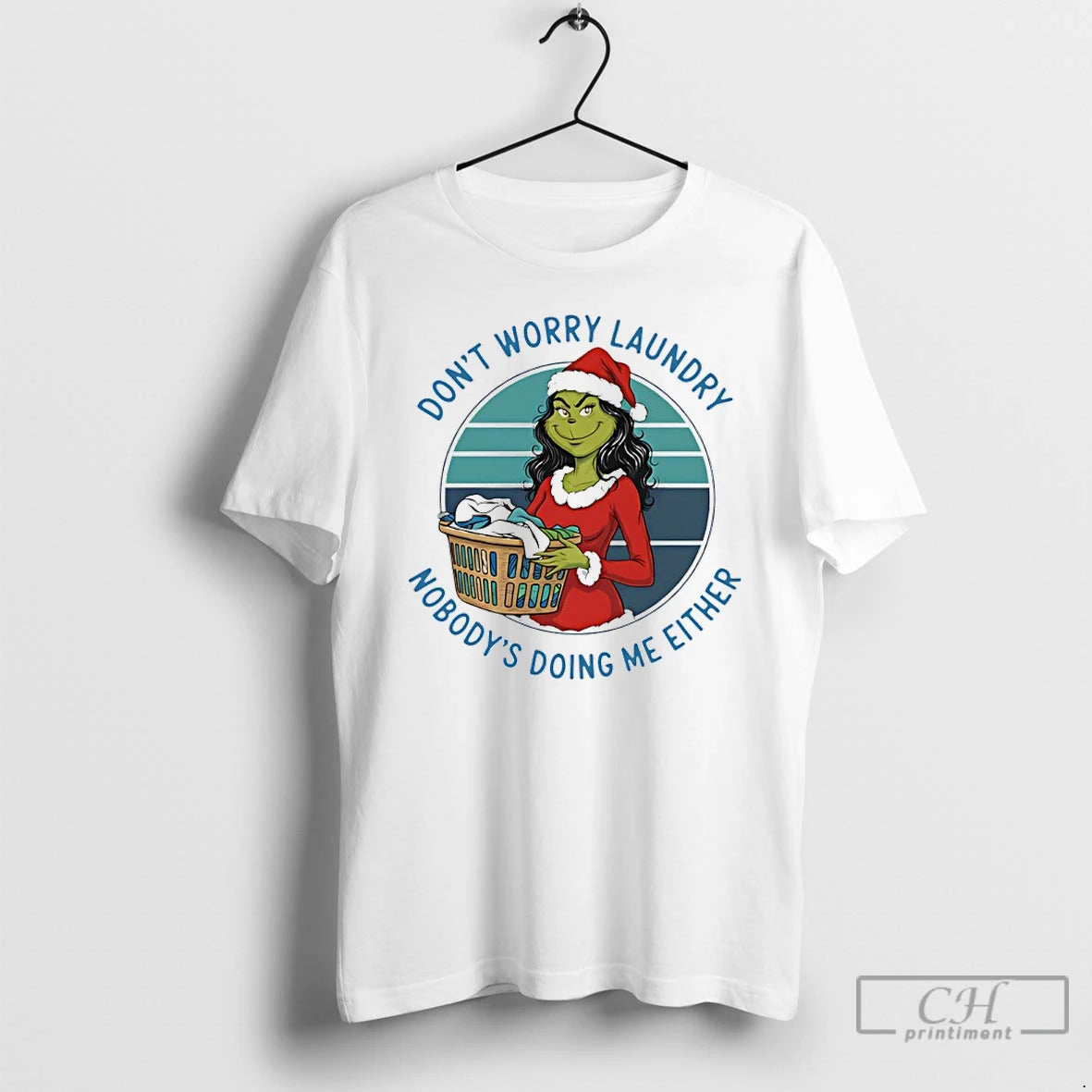 Premium Grinch Santa Dont Worry Laundry Nobodys Doing Me Either - clothing by TeeHivey.com