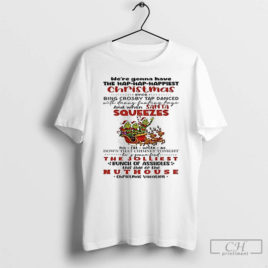 Premium Grinch Santa Were Gonna Have The Hap Hap Happiest Christmas Since Bing Crosby Tap - clothing by TeeHivey.com