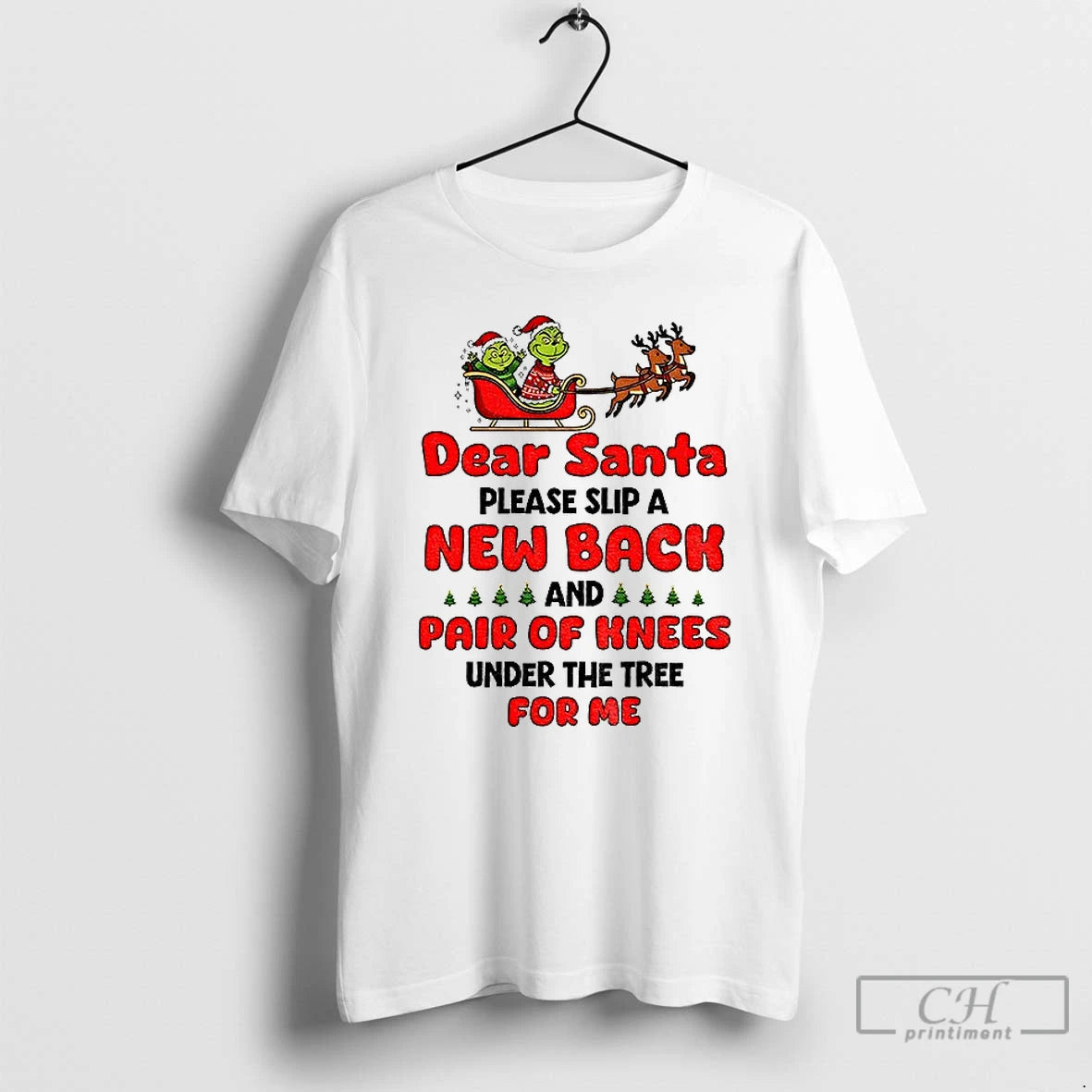 Premium Grinch Dear Santa Please Slip A New Back And Pair Of Knees Under The - clothing by TeeHivey.com