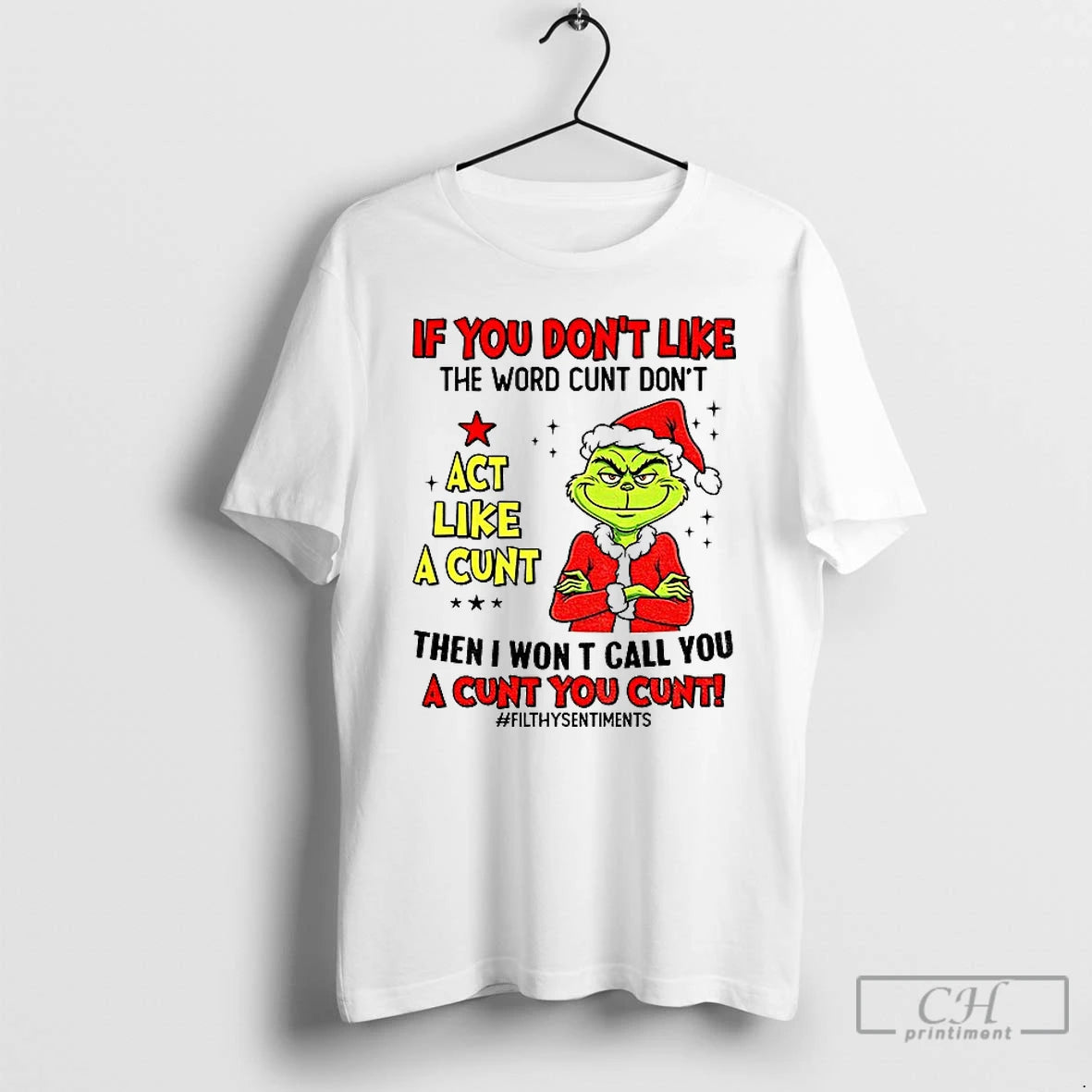 Premium Grinch If You Dont Like The Word Cunt Dont Act Like A Cunt Then - clothing by TeeHivey.com