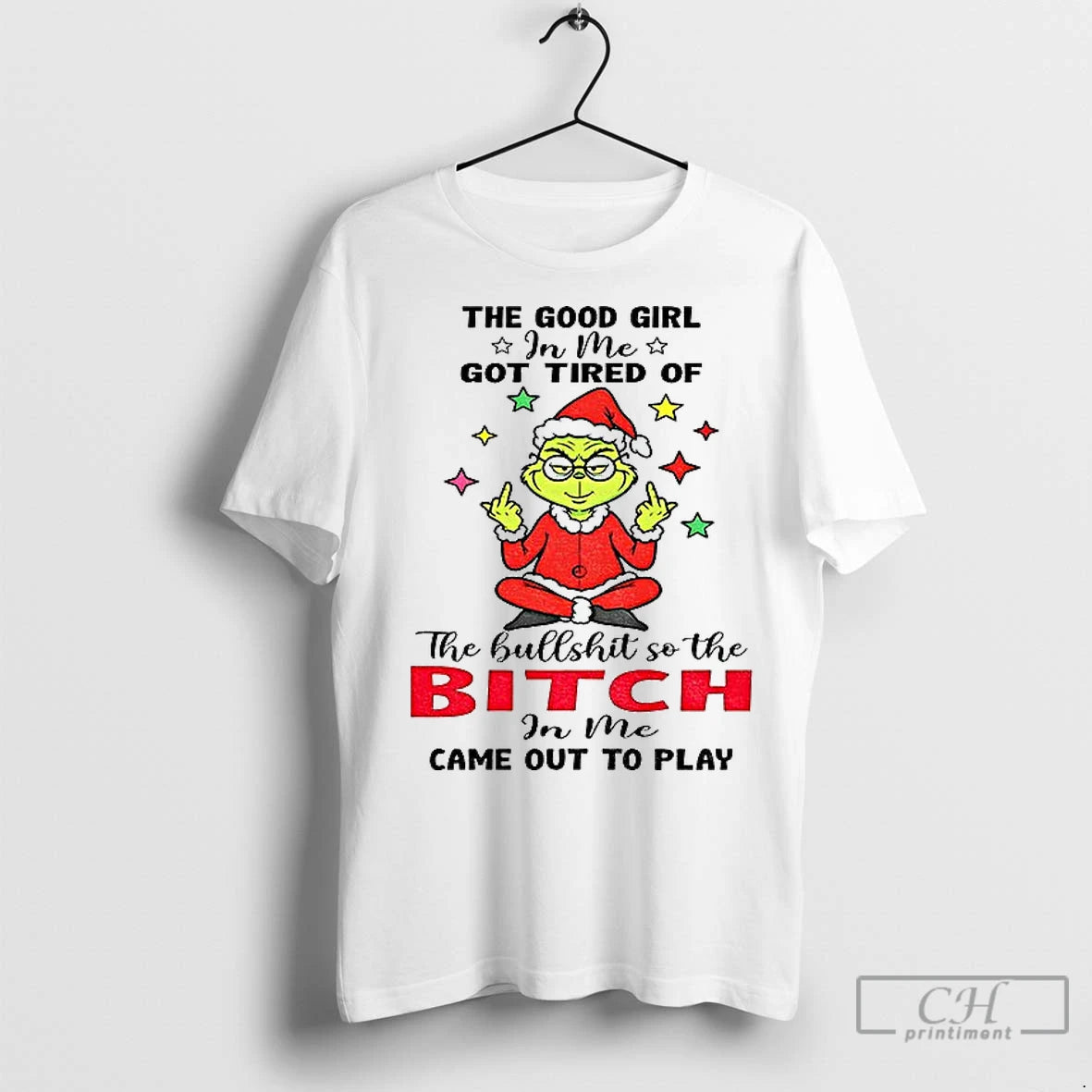 Premium Grinch The Good Girl In Me Got Tired Of The Bullshit So The Bitch - clothing by TeeHivey.com