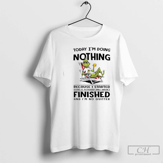 Premium Grinch Today Im Doing Nothing Because I Started Doing It Yesterday And I Wasnt - clothing by TeeHivey.com