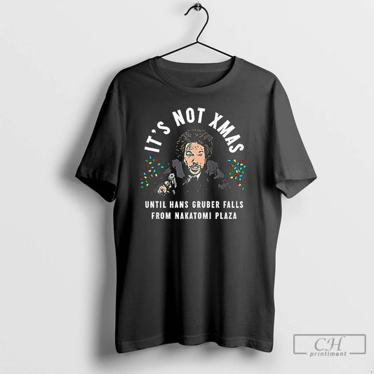 Premium Hans Gruber Die Hard Its Not Xmas Until Hans Gruber Falls From Nakatomi Plaza - clothing by TeeHivey.com