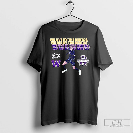 Premium Harrison Bertos Washington Soccer We Live By The Bertos We Die By The Bertos - clothing by TeeHivey.com