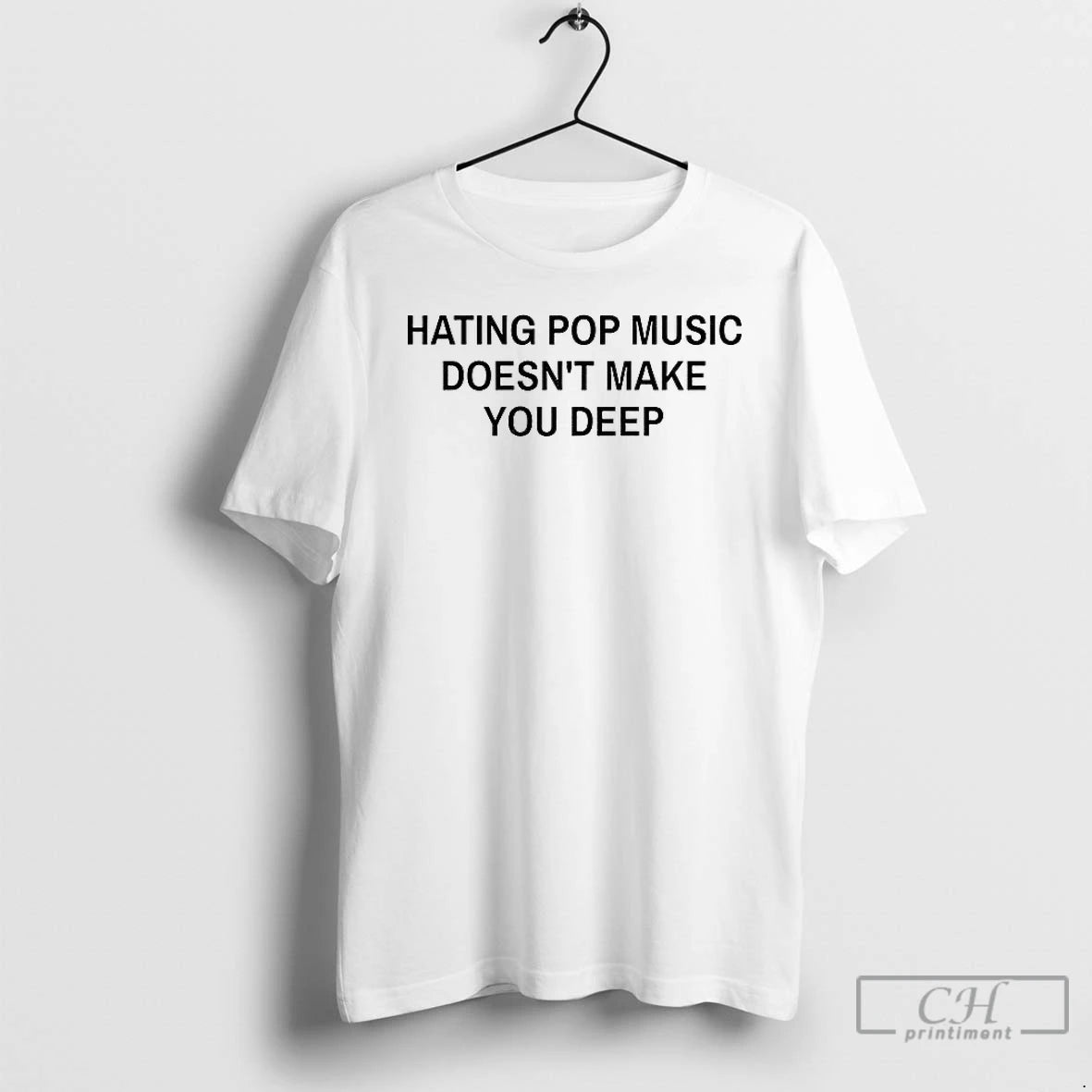 Premium Hating Pop Music Doesnt Make You Deep T Shirts - clothing by TeeHivey.com