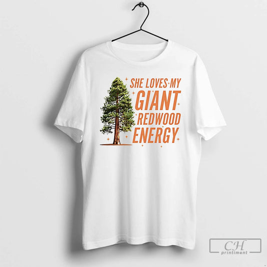 Premium He Loves My Giant Redwood Energy - clothing by TeeHivey.com