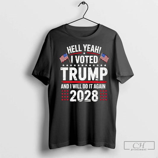 Premium Hell Yeah I Voted Trump And I Will Do It Again 2028 - clothing by TeeHivey.com