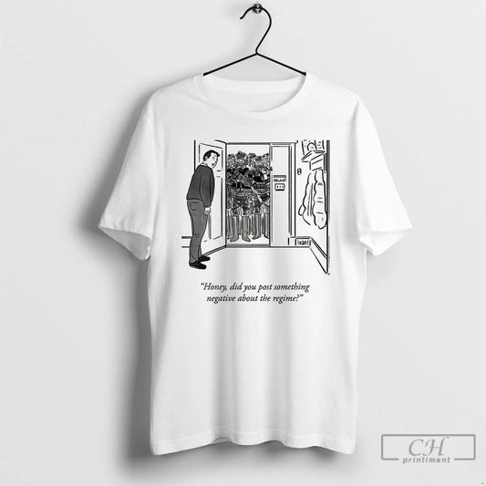 Premium Honey Did You Post Something Negative About The Regime T Shirts - clothing by TeeHivey.com