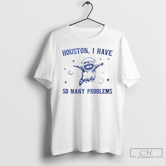 Premium Houston I Have So Many Problems - clothing by TeeHivey.com